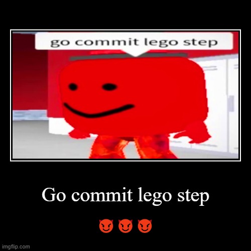 [INSERT GOOD TITLE NAME HERE] | image tagged in funny,demotivationals,go commit lego step | made w/ Imgflip demotivational maker