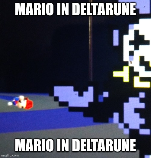 MARIO IN DELTARUNE; MARIO IN DELTARUNE | made w/ Imgflip meme maker