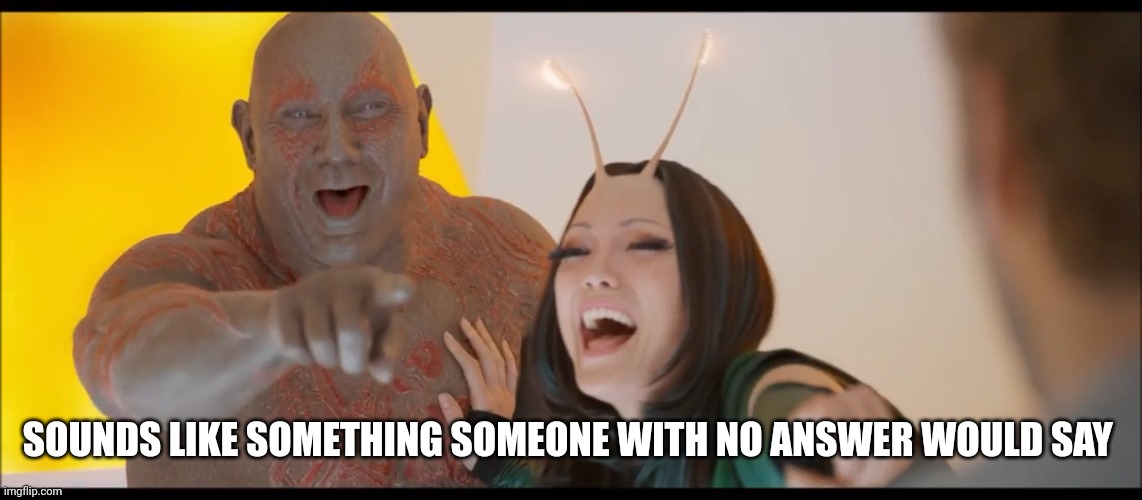 pointing and laughing | SOUNDS LIKE SOMETHING SOMEONE WITH NO ANSWER WOULD SAY | image tagged in pointing and laughing | made w/ Imgflip meme maker