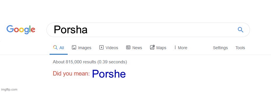 Did you mean? | Porsha; Porshe | image tagged in did you mean | made w/ Imgflip meme maker