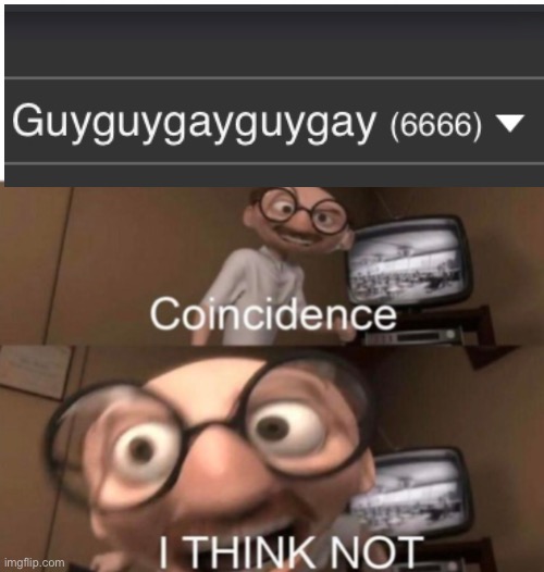 omg | image tagged in coincidence i think not | made w/ Imgflip meme maker