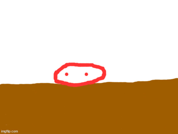 BLOBIE [AKA ME] HAS SOMETHING TO SAY | image tagged in blank white template | made w/ Imgflip meme maker