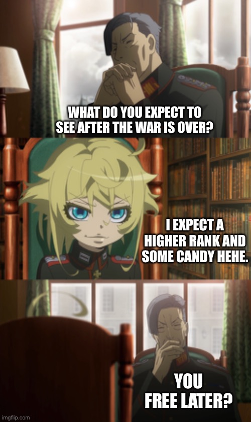 What do you expect to see after the war is over? | WHAT DO YOU EXPECT TO SEE AFTER THE WAR IS OVER? I EXPECT A HIGHER RANK AND SOME CANDY HEHE. YOU FREE LATER? | image tagged in anime,funny,memes | made w/ Imgflip meme maker