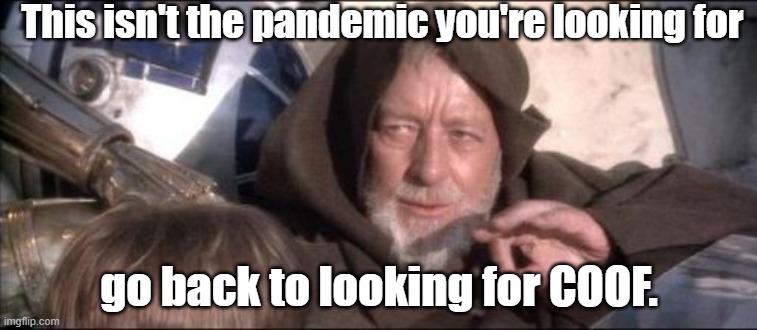 These Aren't The Droids You Were Looking For | This isn't the pandemic you're looking for; go back to looking for COOF. | image tagged in memes,pandemic,monkeypox | made w/ Imgflip meme maker
