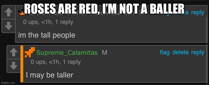 Credit to Cala and DRM | ROSES ARE RED, I’M NOT A BALLER | made w/ Imgflip meme maker