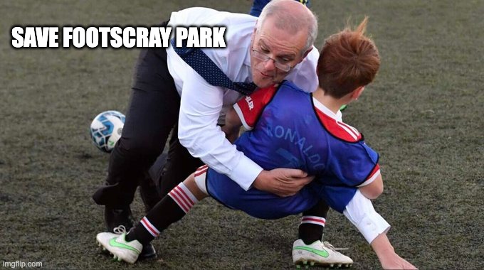 no football in footscray! | SAVE FOOTSCRAY PARK | image tagged in morrison tackling a kid | made w/ Imgflip meme maker