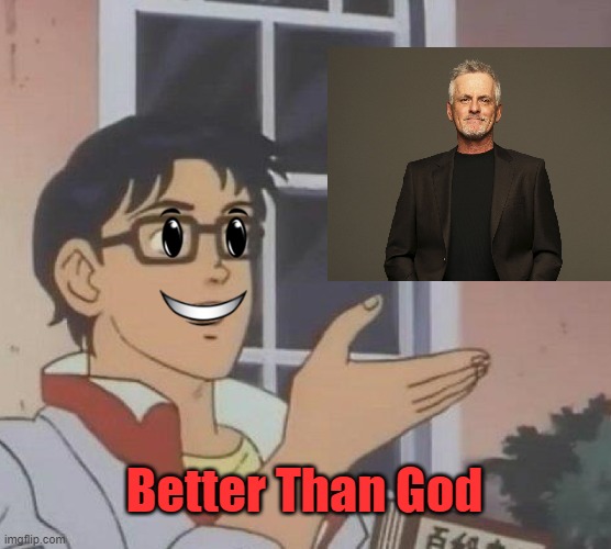 Rob Paulsen Fanbase In A Nutshell (Even Though I Like Him) | Better Than God | image tagged in memes,is this a pigeon,rob paulsen,god,happy,vyond | made w/ Imgflip meme maker