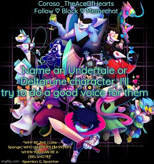 Name an Undertale or Deltarune character, I'll try to do a good voice for them | image tagged in corasos chapter 2 template or something | made w/ Imgflip meme maker