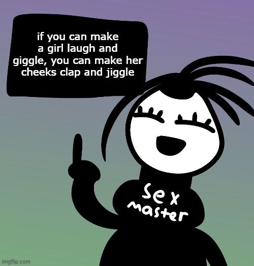 if you can make a girl laugh and giggle, you can make her cheeks clap and jiggle | made w/ Imgflip meme maker