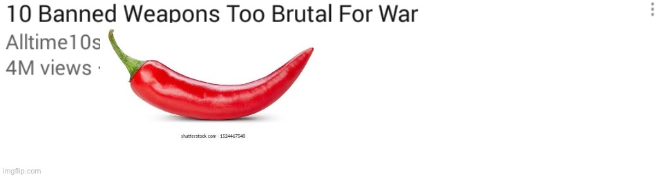 Chili weapon | image tagged in weapons too brutal for war,weapon,chili | made w/ Imgflip meme maker