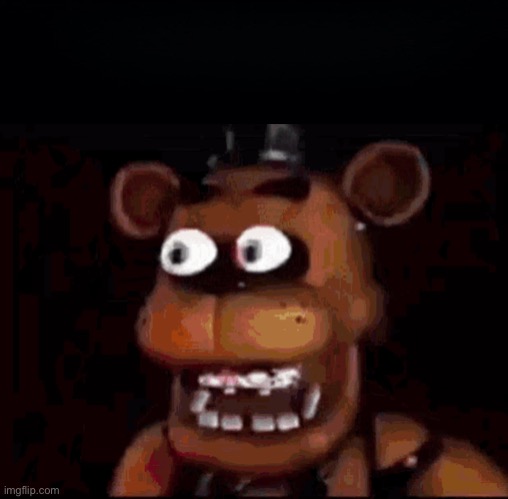 Surprised Freddy | image tagged in surprised freddy | made w/ Imgflip meme maker