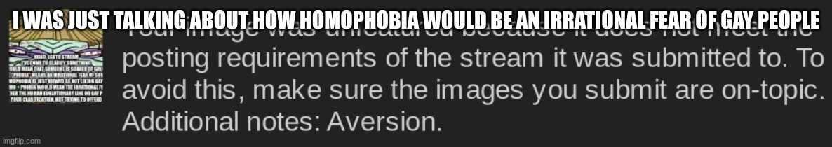 I WAS JUST TALKING ABOUT HOW HOMOPHOBIA WOULD BE AN IRRATIONAL FEAR OF GAY PEOPLE | made w/ Imgflip meme maker