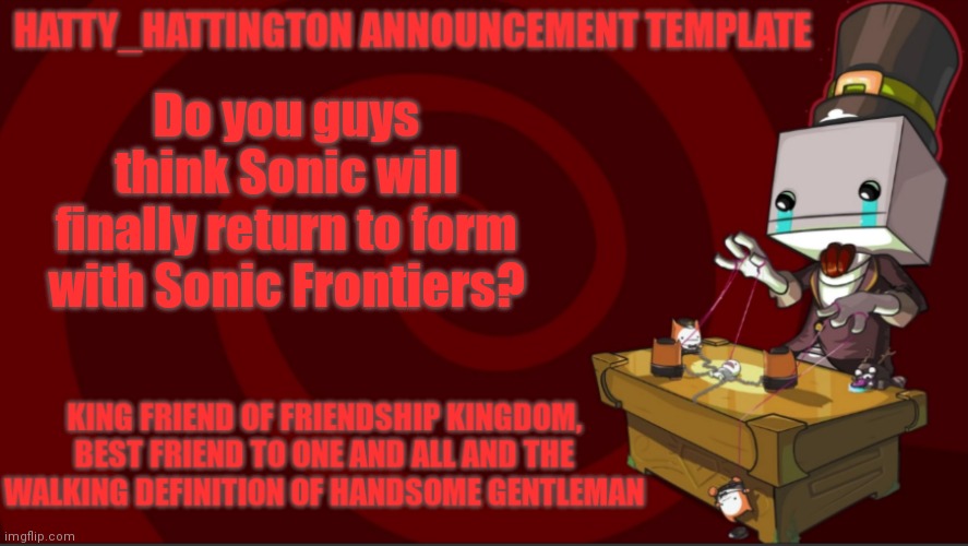 Hatty_Hattington Announcement Template (V3) | Do you guys think Sonic will finally return to form with Sonic Frontiers? | image tagged in hatty_hattington announcement template v3 | made w/ Imgflip meme maker