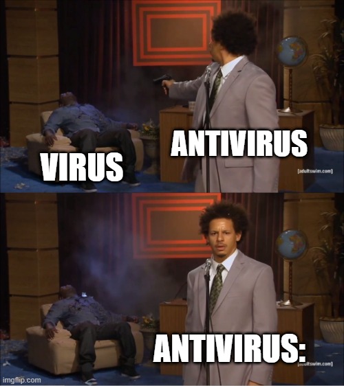 Who Killed Hannibal | ANTIVIRUS; VIRUS; ANTIVIRUS: | image tagged in memes,who killed hannibal | made w/ Imgflip meme maker
