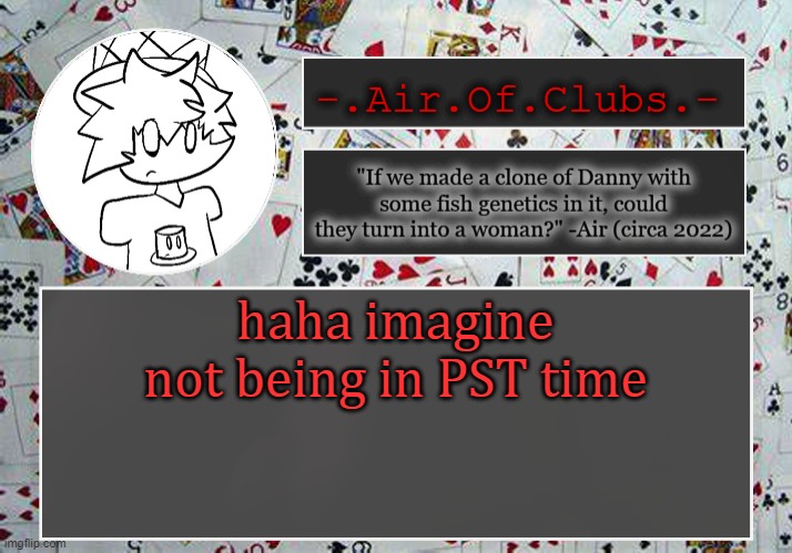 I got an extra four hours until june | haha imagine not being in PST time | made w/ Imgflip meme maker