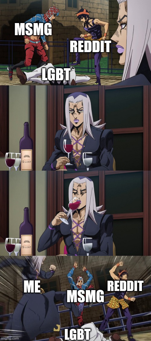 Abbacchio joins in the fun | MSMG; REDDIT; LGBT; REDDIT; ME; MSMG; LGBT | image tagged in abbacchio joins in the fun | made w/ Imgflip meme maker