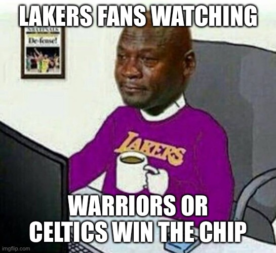 LAKERS FANS WATCHING; WARRIORS OR CELTICS WIN THE CHIP | made w/ Imgflip meme maker