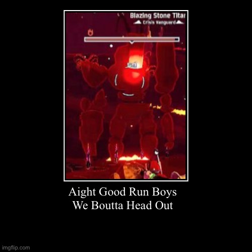 Aight good run boys see you later! | image tagged in demotivationals,goodbye | made w/ Imgflip demotivational maker