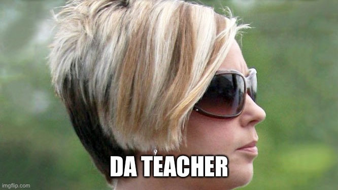 Karen | DA TEACHER | image tagged in karen | made w/ Imgflip meme maker