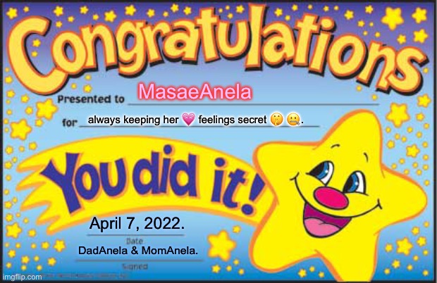 Happy Star Congratulations | MasaeAnela; always keeping her 💗 feelings secret 🤫 🤐. April 7, 2022. DadAnela & MomAnela. | image tagged in memes,happy star congratulations | made w/ Imgflip meme maker