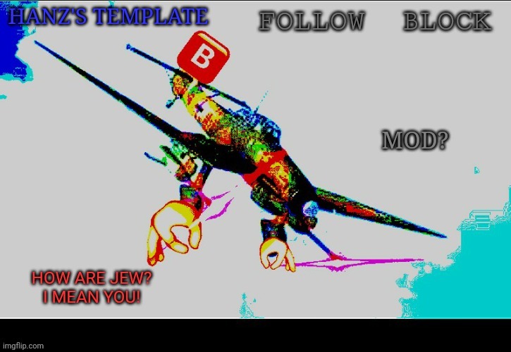 Hanz's Stuka Template | MOD? | image tagged in hanz's stuka template | made w/ Imgflip meme maker