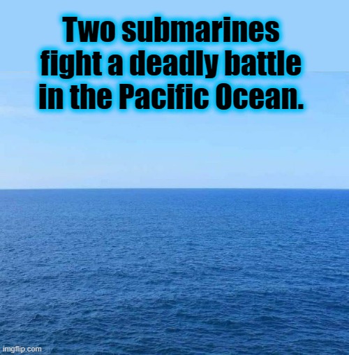 Sub ways ! | Two submarines
fight a deadly battle
in the Pacific Ocean. | image tagged in peridot | made w/ Imgflip meme maker