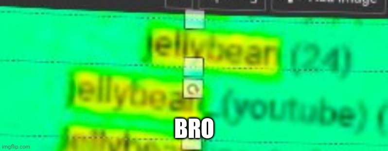 BRO | made w/ Imgflip meme maker