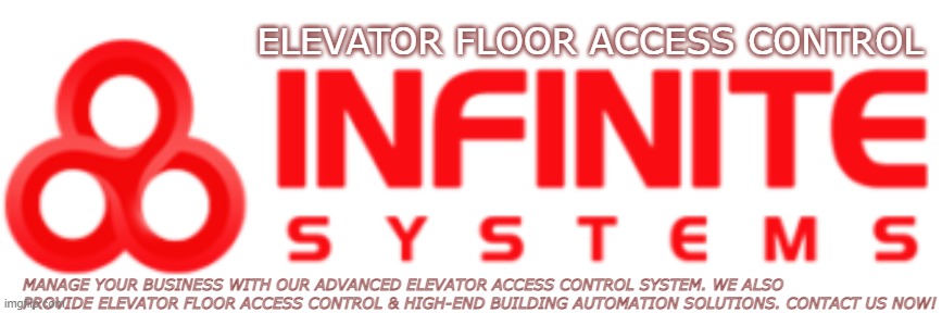 ELEVATOR FLOOR ACCESS CONTROL; MANAGE YOUR BUSINESS WITH OUR ADVANCED ELEVATOR ACCESS CONTROL SYSTEM. WE ALSO PROVIDE ELEVATOR FLOOR ACCESS CONTROL & HIGH-END BUILDING AUTOMATION SOLUTIONS. CONTACT US NOW! | made w/ Imgflip meme maker