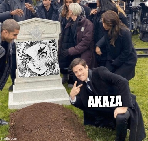 he's just taunting us | AKAZA | image tagged in grant gustin over grave,demon slayer,rengoku,akaza | made w/ Imgflip meme maker