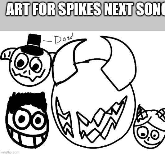 ART FOR SPIKES NEXT SONG. | made w/ Imgflip meme maker