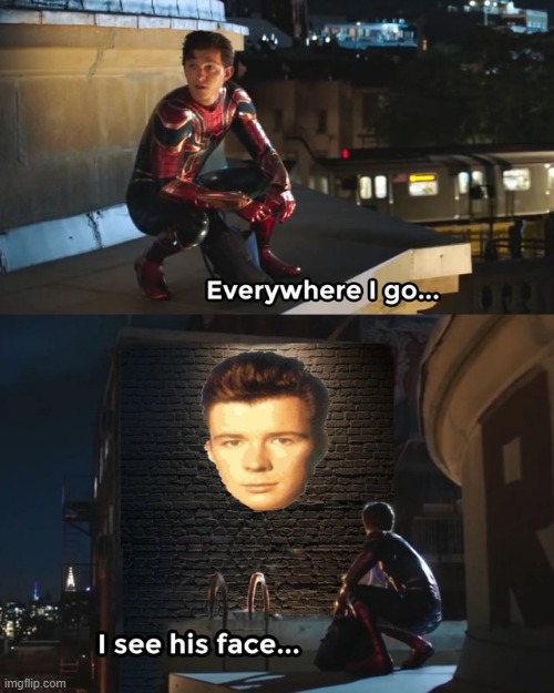 get rickrolled | image tagged in everywhere i go i see his face,rick roll | made w/ Imgflip meme maker