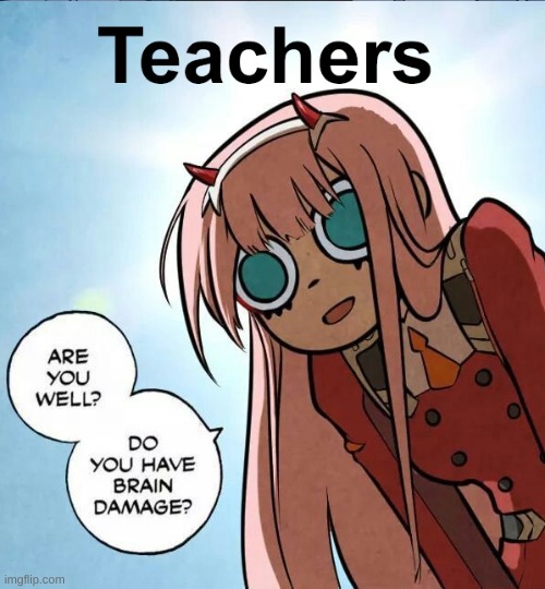 brain damage zero two | image tagged in brain damage zero two | made w/ Imgflip meme maker