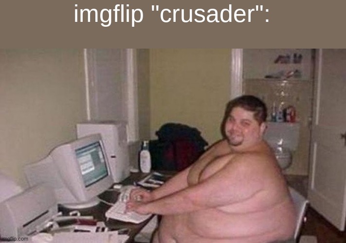 @GoldCrusade | imgflip "crusader": | image tagged in discord mod | made w/ Imgflip meme maker