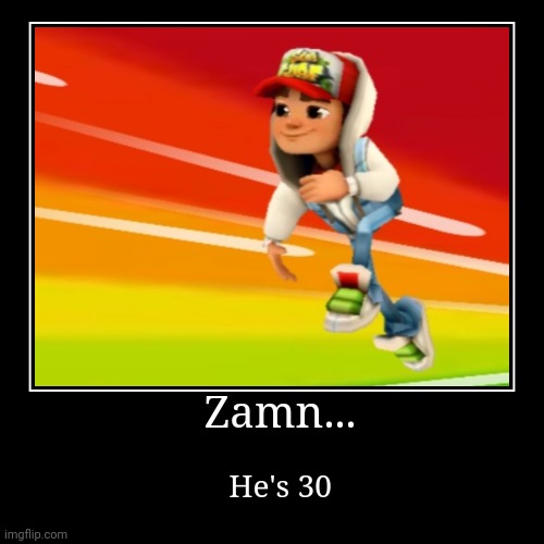 Zamn | image tagged in funny,demotivationals,subway surfers,video games | made w/ Imgflip demotivational maker