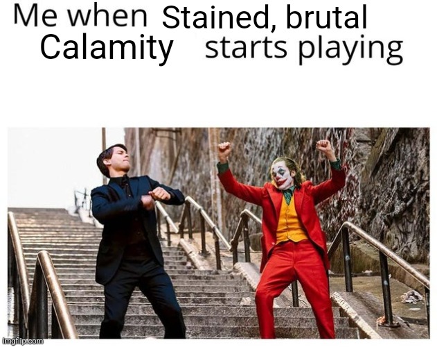 Stained, brutal; Calamity | image tagged in calamity mod | made w/ Imgflip meme maker