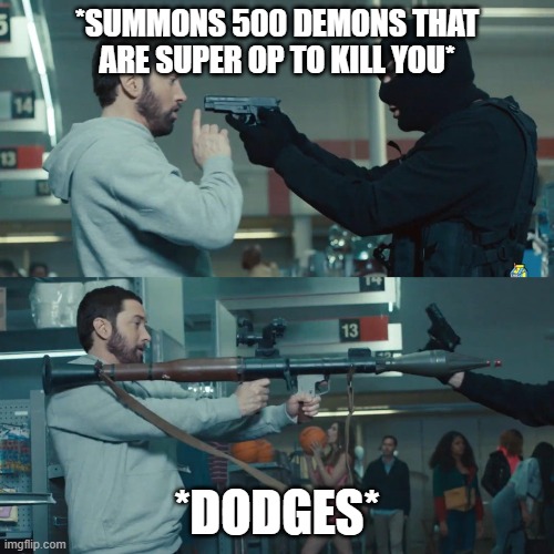 roblox roleplays be like | *SUMMONS 500 DEMONS THAT ARE SUPER OP TO KILL YOU*; *DODGES* | image tagged in godzilla eminem | made w/ Imgflip meme maker