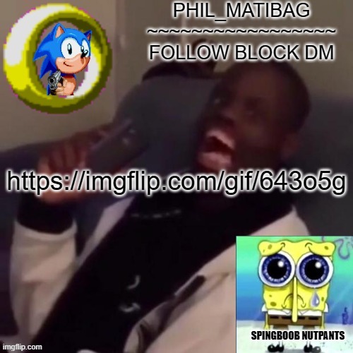 Phil_matibag announcement | https://imgflip.com/gif/643o5g | image tagged in phil_matibag announcement | made w/ Imgflip meme maker