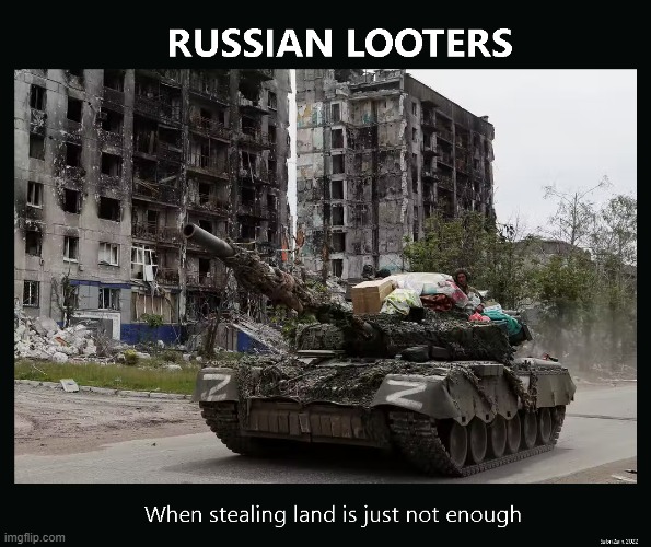 Russian looters | image tagged in ukraine,russia | made w/ Imgflip meme maker