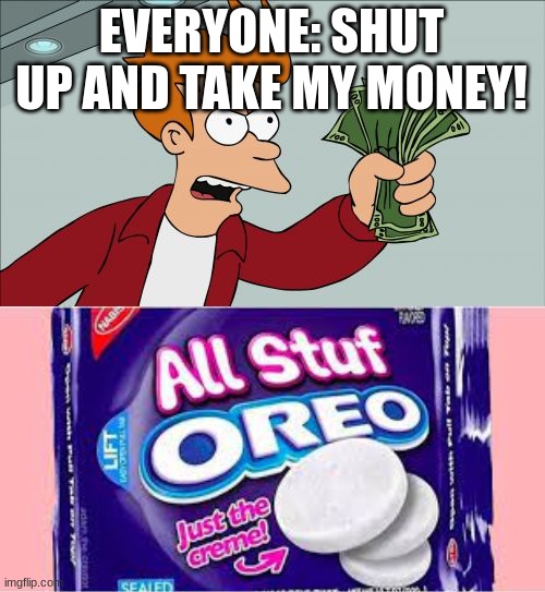We all wish for a better future.. |  EVERYONE: SHUT UP AND TAKE MY MONEY! | image tagged in memes,shut up and take my money fry | made w/ Imgflip meme maker