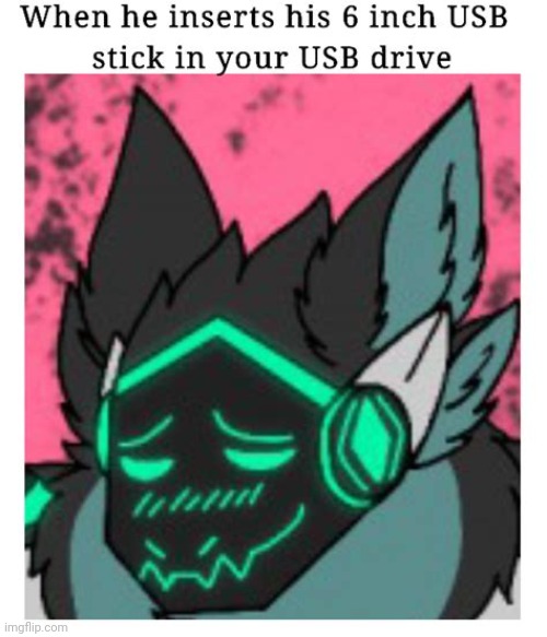 AYYYYO ( mod write: Horny protogen) | image tagged in horny | made w/ Imgflip meme maker