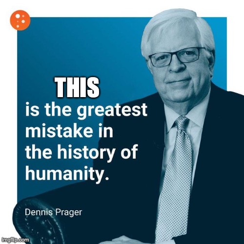 The Greatest Mistake | THIS | image tagged in the greatest mistake | made w/ Imgflip meme maker
