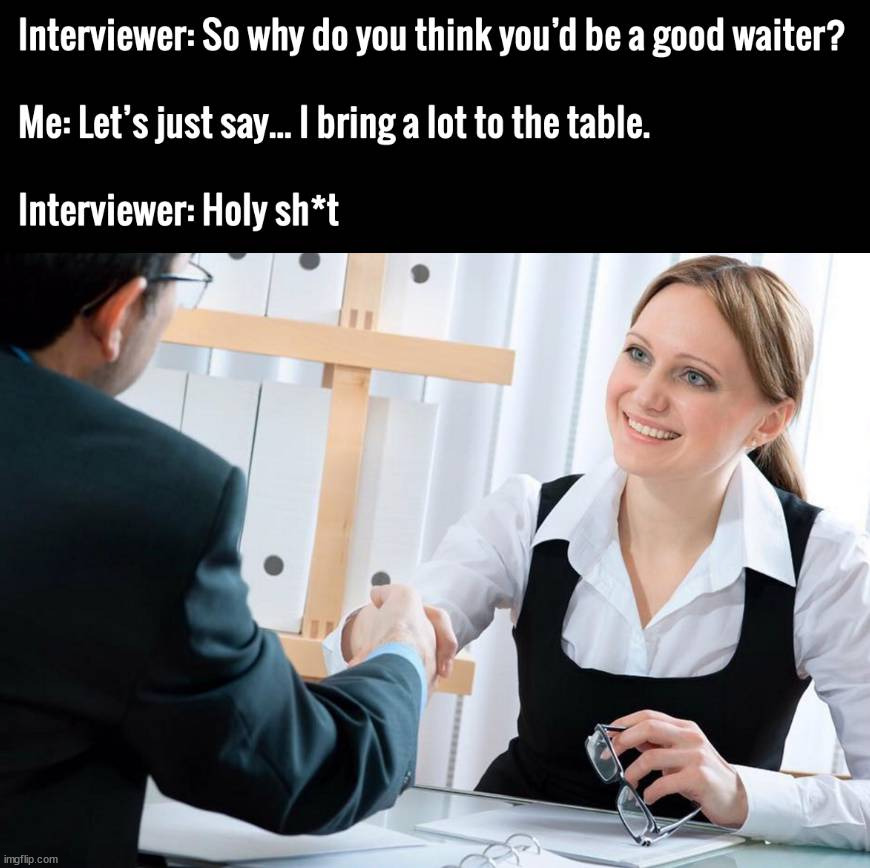 image tagged in job interview | made w/ Imgflip meme maker