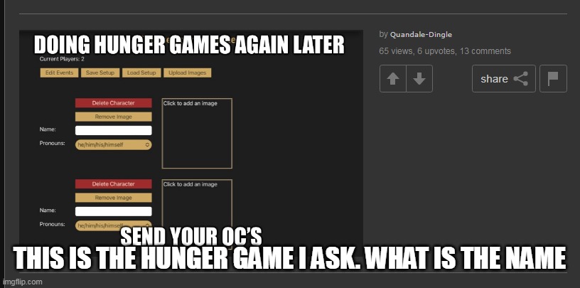 THIS IS THE HUNGER GAME I ASK. WHAT IS THE NAME | made w/ Imgflip meme maker