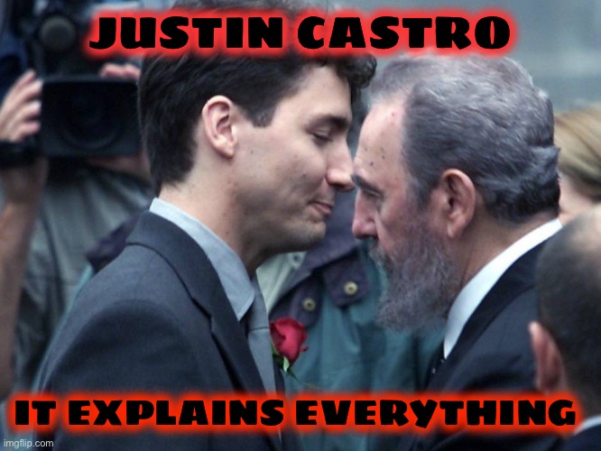 Justin Trudeau embraces Fidel Castro | JUSTIN CASTRO IT EXPLAINS EVERYTHING | image tagged in justin trudeau embraces fidel castro | made w/ Imgflip meme maker