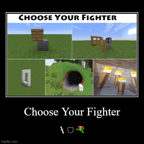 CHOOSE YOUR FIGHTER | image tagged in funny,demotivationals,choose wisely | made w/ Imgflip demotivational maker