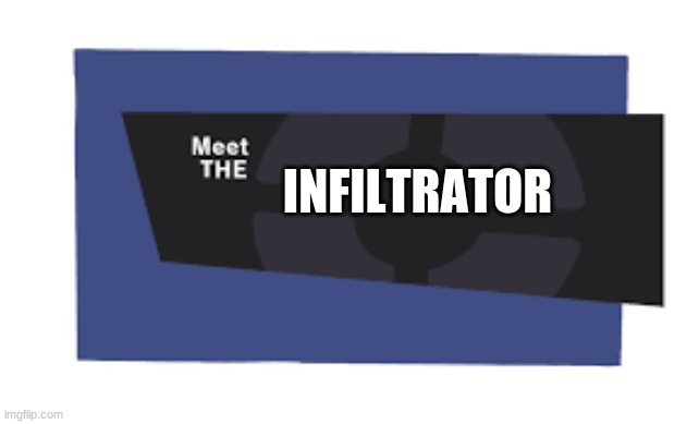 tf2 | INFILTRATOR | image tagged in tf2 | made w/ Imgflip meme maker