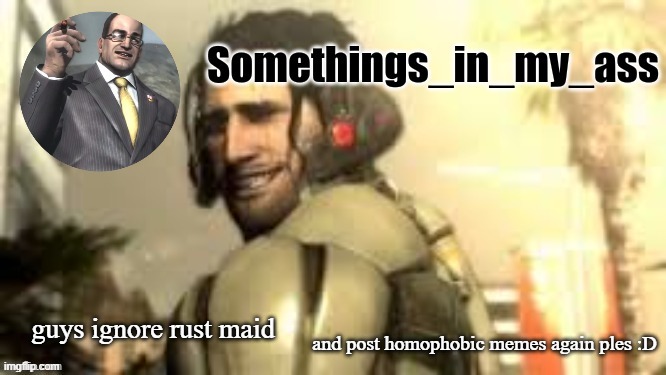 ples? :D | and post homophobic memes again ples :D; guys ignore rust maid | image tagged in s i m a announcement temp thx ace | made w/ Imgflip meme maker