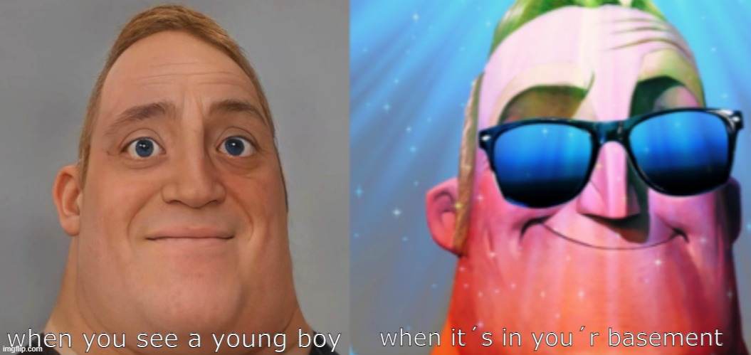 it´s incredible | when it´s in you´r basement; when you see a young boy | image tagged in mr incredible becoming canny | made w/ Imgflip meme maker