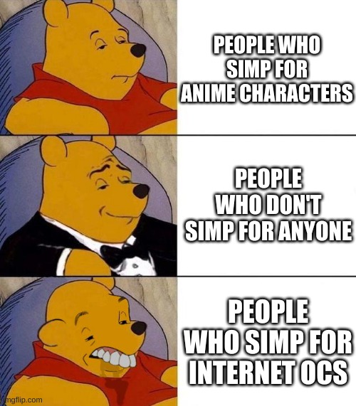 printerest | PEOPLE WHO SIMP FOR ANIME CHARACTERS; PEOPLE WHO DON'T SIMP FOR ANYONE; PEOPLE WHO SIMP FOR INTERNET OCS | image tagged in best better blurst | made w/ Imgflip meme maker