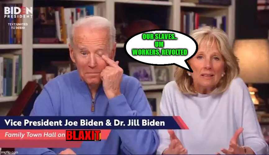 Blaxit... White House in chaos and Biden's black staffers can't take it anymore | OUR SLAVES.. UM 
WORKERS, REVOLTED | image tagged in dementia,joe biden,press conference | made w/ Imgflip meme maker